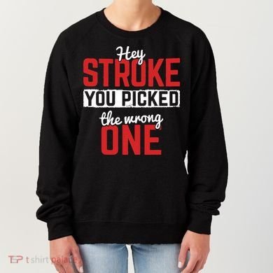 Stroke Picked The Wrong One Stroke Awareness Stroke Survivor Women's Sweatshirt