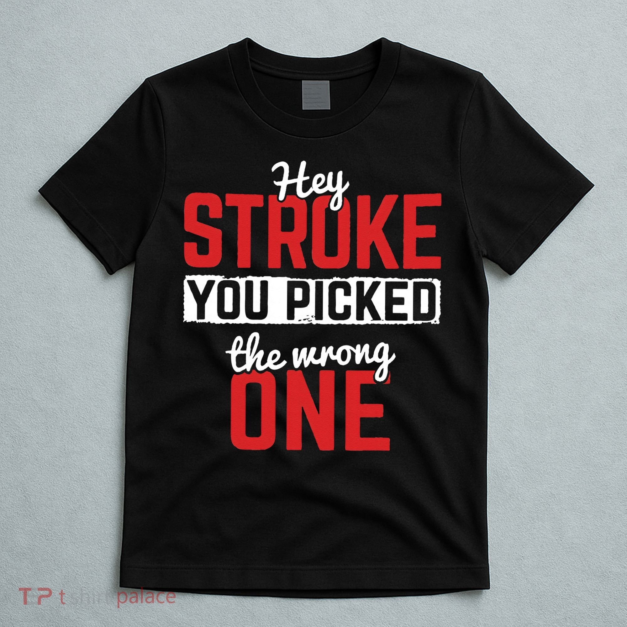 Stroke Picked The Wrong One Stroke Awareness Stroke Survivor T-Shirt