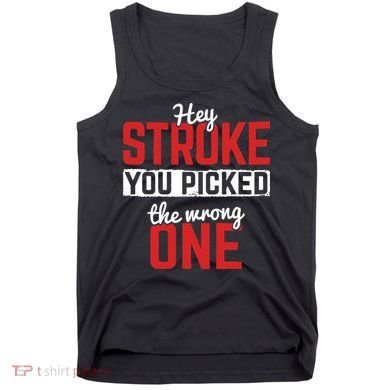 Stroke Picked The Wrong One Stroke Awareness Stroke Survivor Tank Top