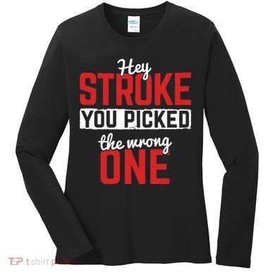 Stroke Picked The Wrong One Stroke Awareness Stroke Survivor Women's Long Sleeve Shirt