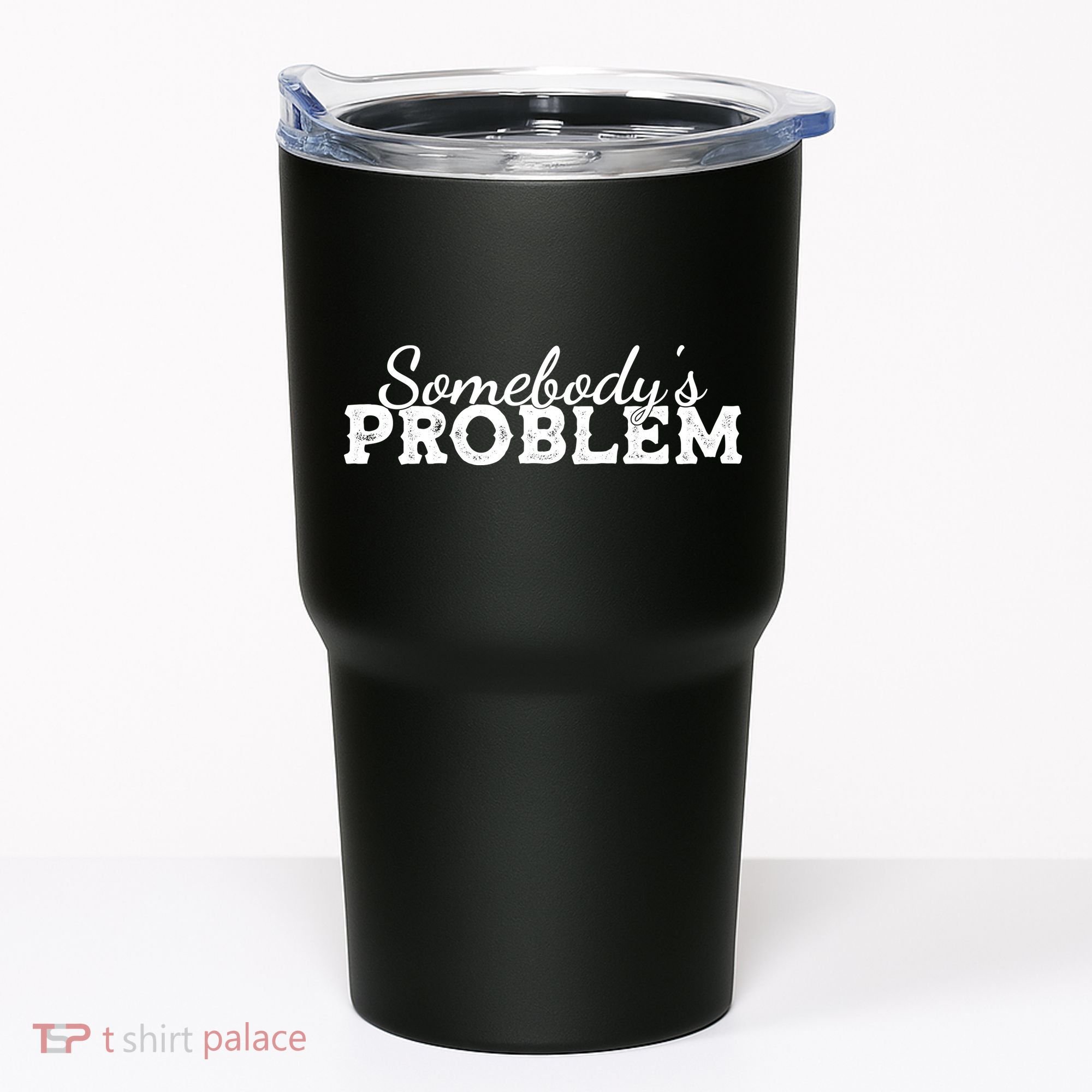 Somebody's Problem , Tennessee , Country Music Lower Tumbler