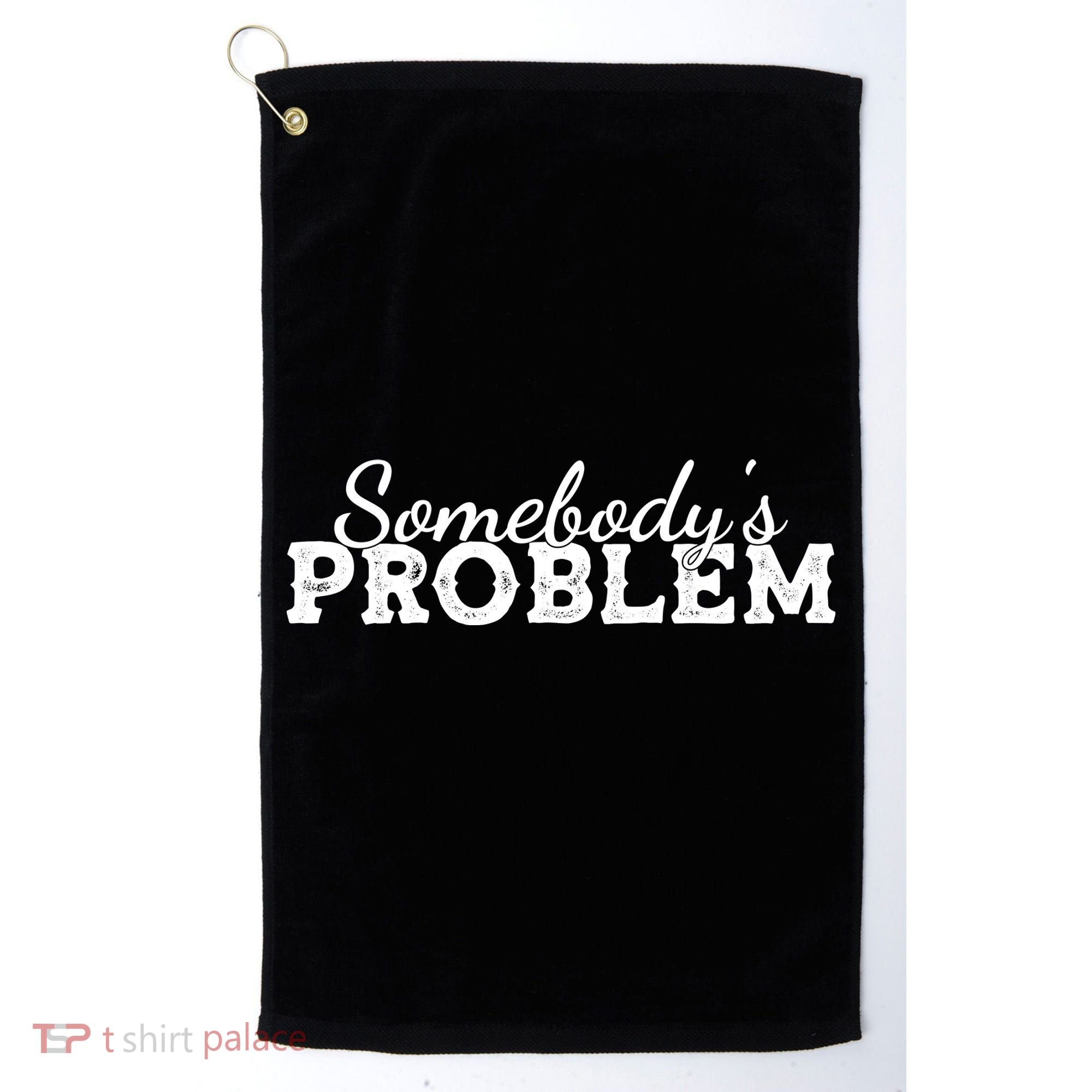 Somebody's Problem , Tennessee , Country Music Lower Golf Towel