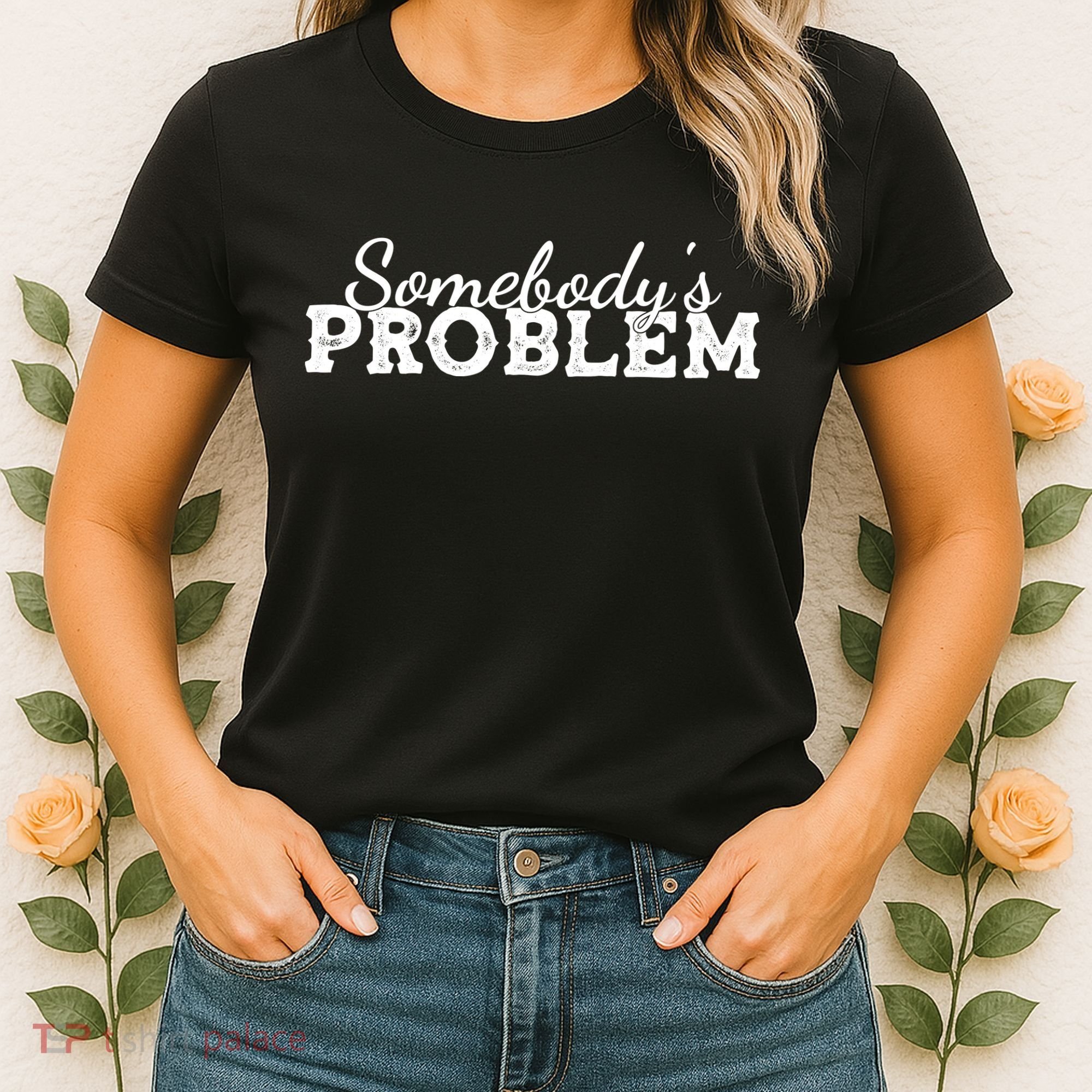 Somebody's Problem , Tennessee , Country Music Lower Women's T-Shirt