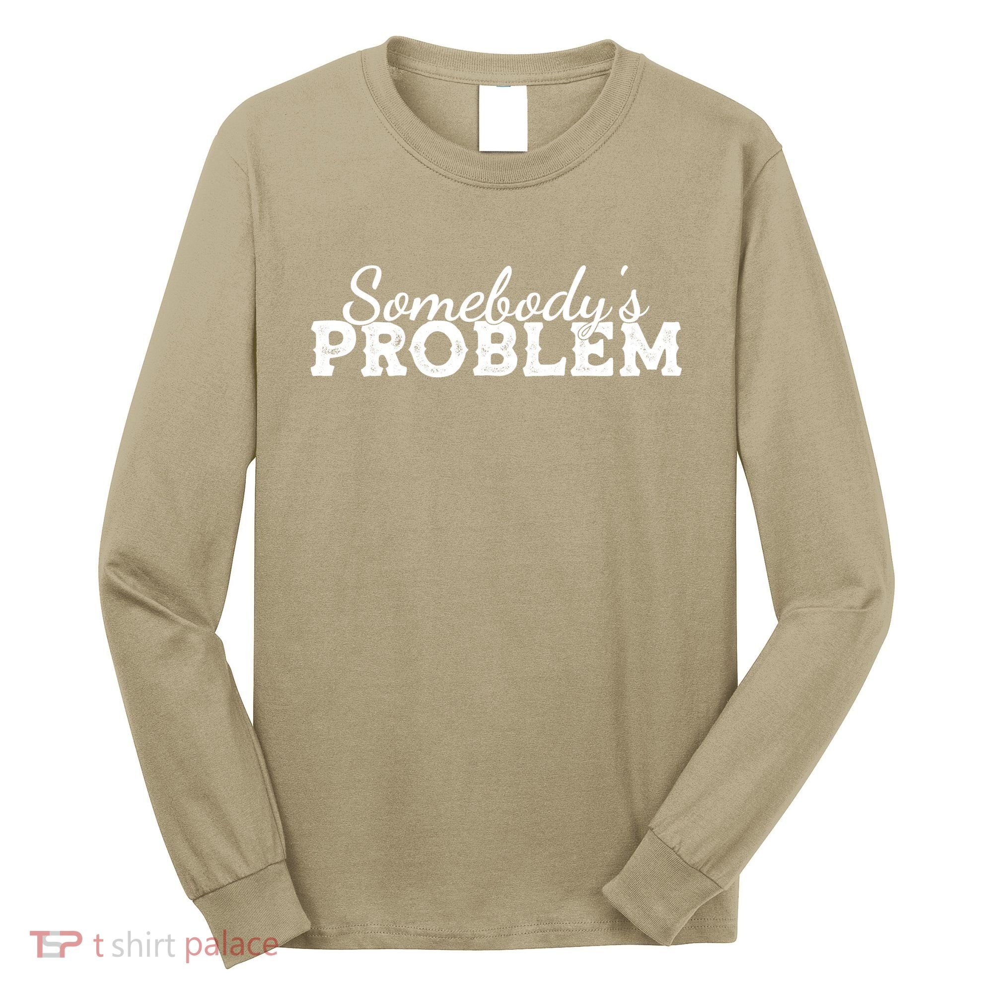 Somebody's Problem , Tennessee , Country Music Lower Long Sleeve Shirt