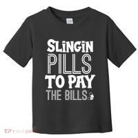 Slinging Pills To Pay Funny Nurse Medical Pharmacy Toddler T-Shirt thumb 0
