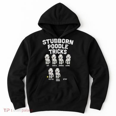 Stubborn Poodle Tricks Funny Dog Lover Owner Trainer Gift Hoodie