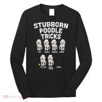 Stubborn Poodle Tricks Funny Dog Lover Owner Trainer Gift Long Sleeve Shirt thumb 0