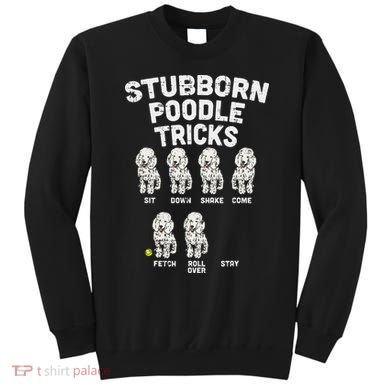 Stubborn Poodle Tricks Funny Dog Lover Owner Trainer Gift Sweatshirt