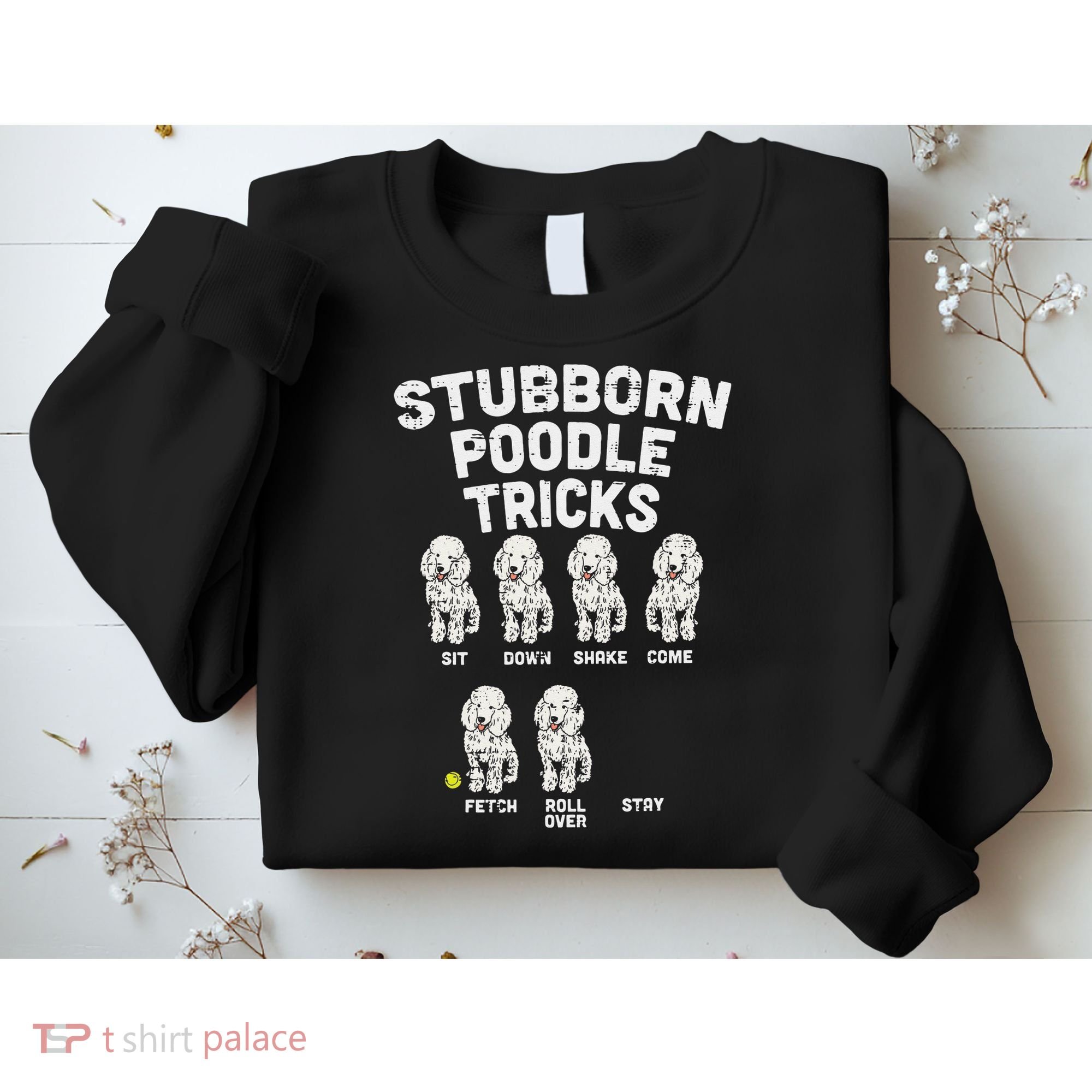 Stubborn Poodle Tricks Funny Dog Lover Owner Trainer Gift Sweatshirt