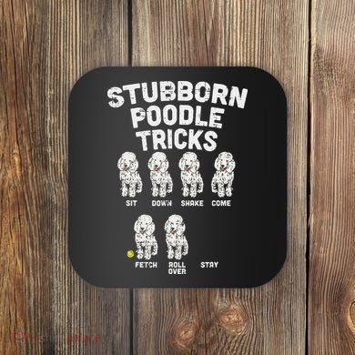 Stubborn Poodle Tricks Funny Dog Lover Owner Trainer Gift Coaster