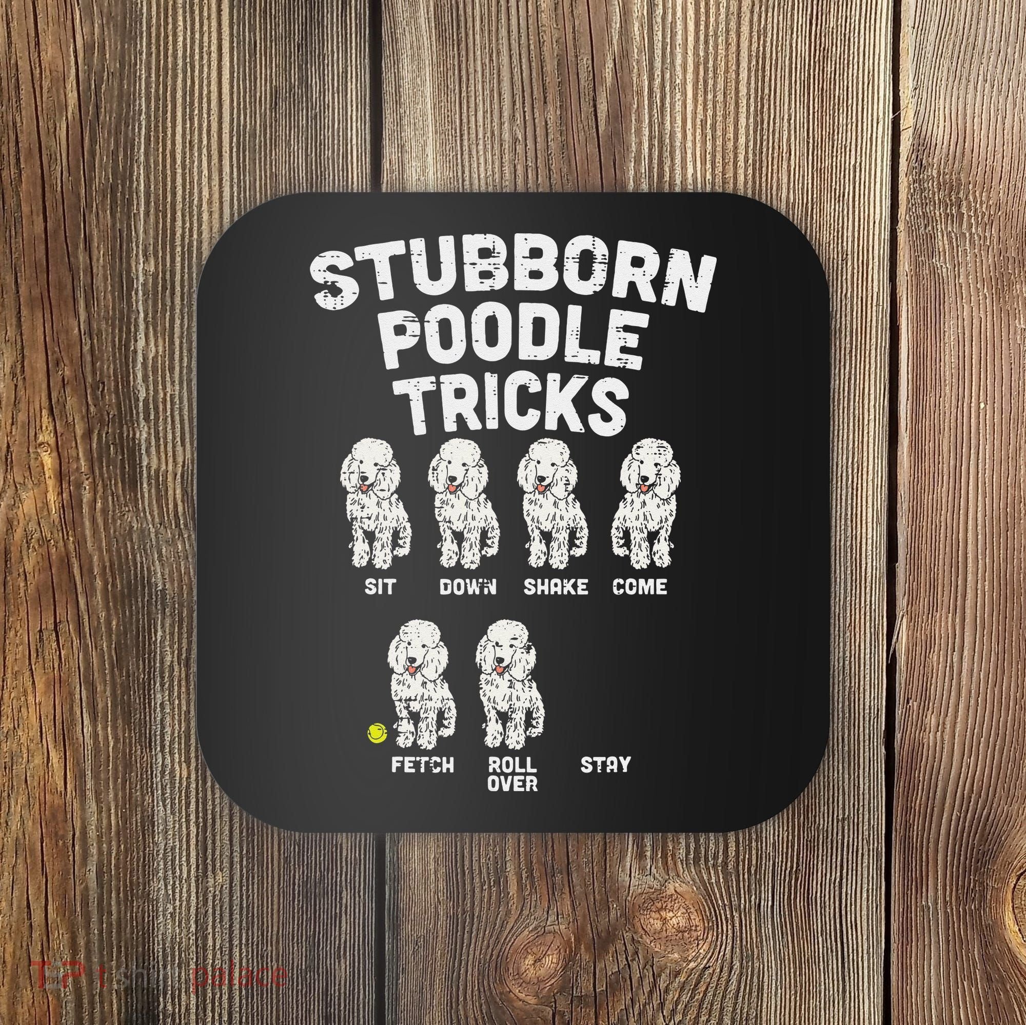 Stubborn Poodle Tricks Funny Dog Lover Owner Trainer Gift Coaster