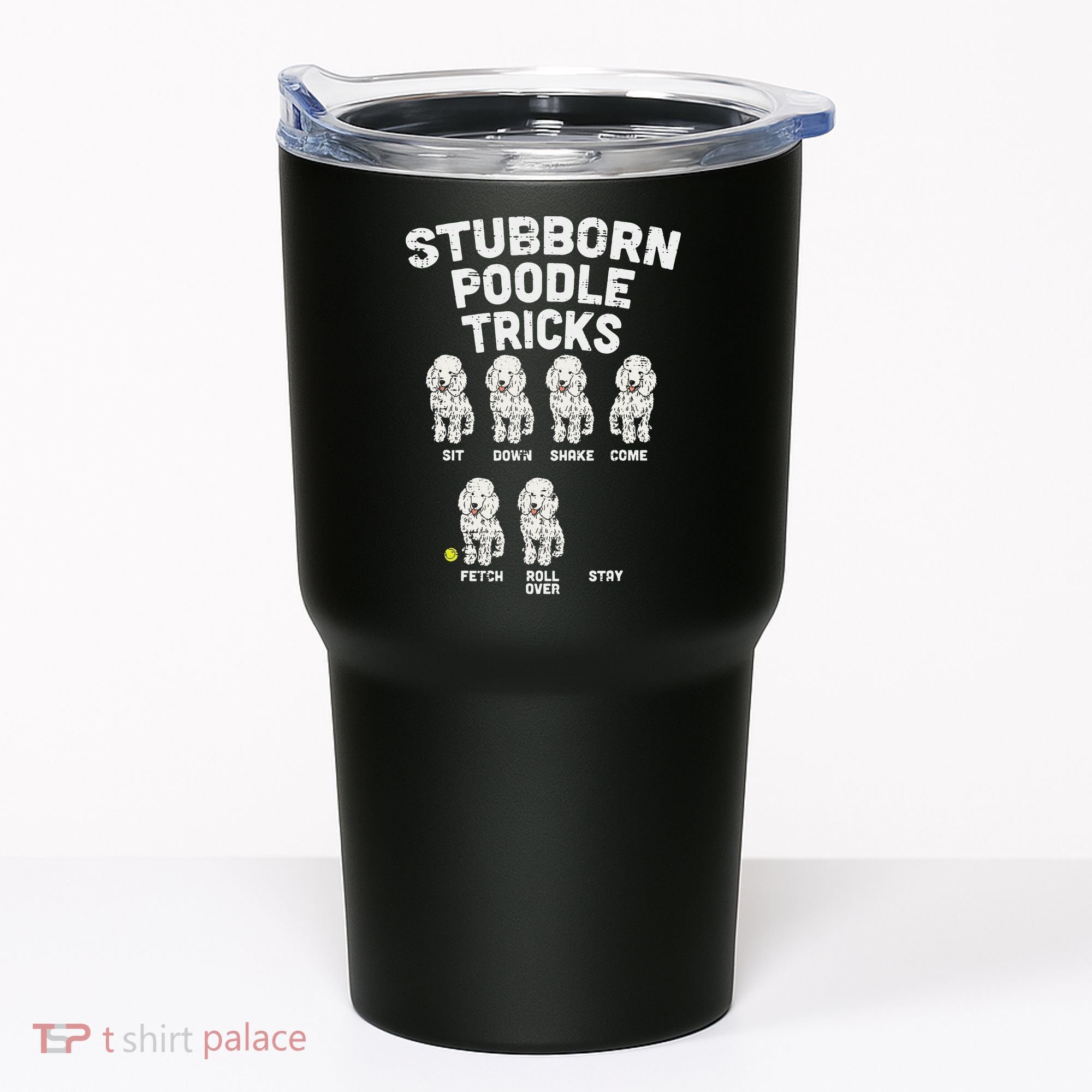 Stubborn Poodle Tricks Funny Dog Lover Owner Trainer Gift Tumbler