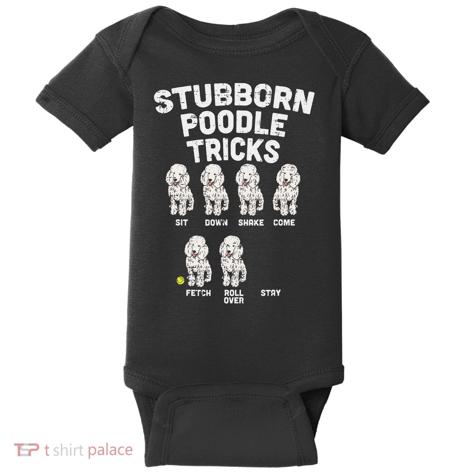 Stubborn Poodle Tricks Funny Dog Lover Owner Trainer Gift Baby Bodysuit