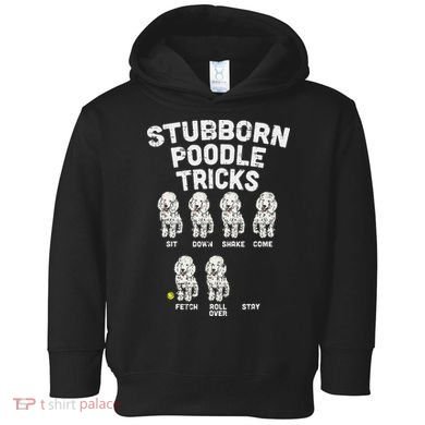 Stubborn Poodle Tricks Funny Dog Lover Owner Trainer Gift Toddler Hoodie