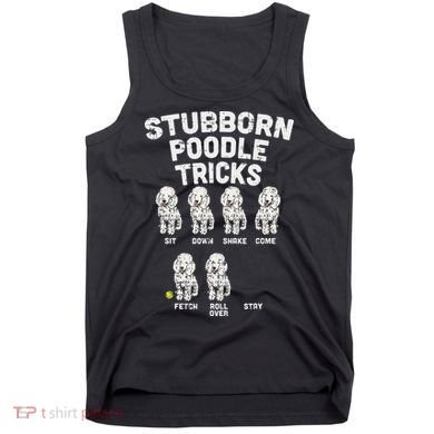 Stubborn Poodle Tricks Funny Dog Lover Owner Trainer Gift Tank Top