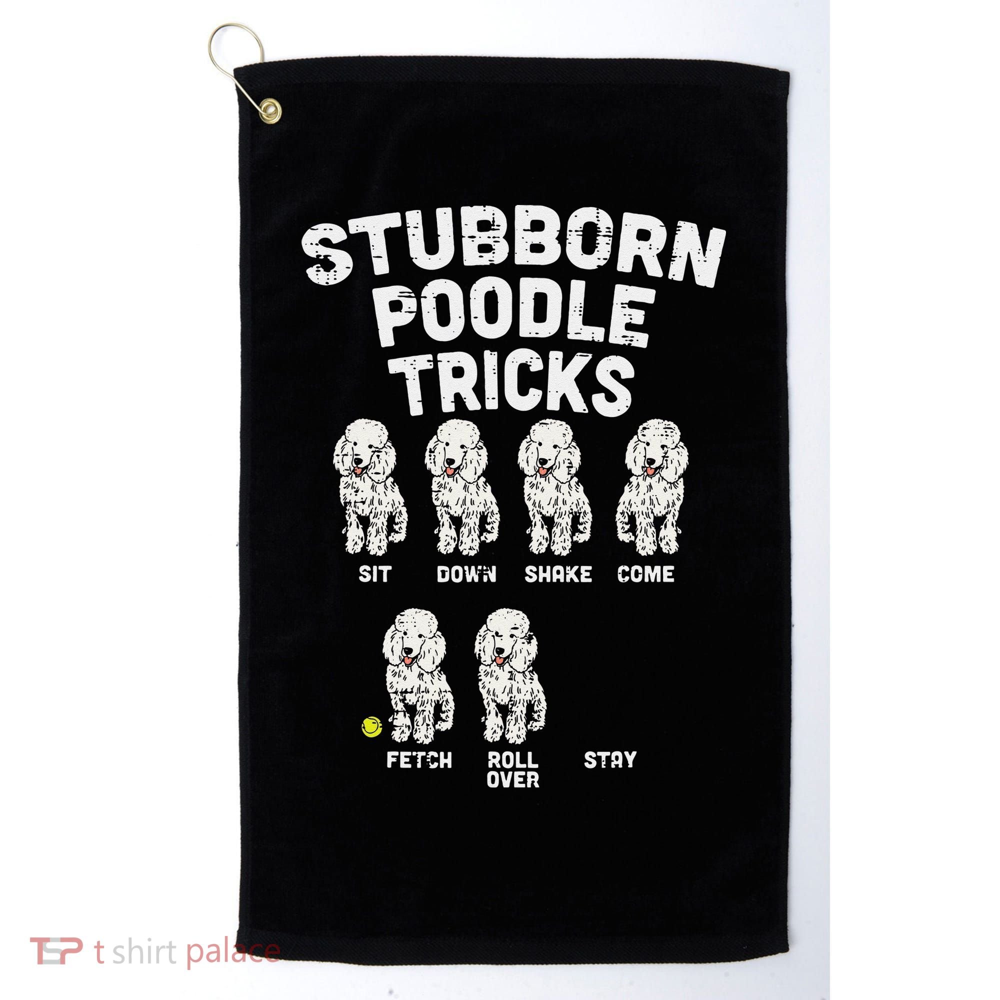 Stubborn Poodle Tricks Funny Dog Lover Owner Trainer Gift Golf Towel