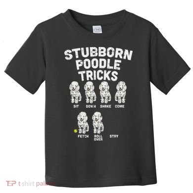 Stubborn Poodle Tricks Funny Dog Lover Owner Trainer Gift Toddler T-Shirt