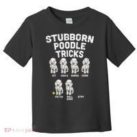 Stubborn Poodle Tricks Funny Dog Lover Owner Trainer Gift Toddler T-Shirt thumb 0