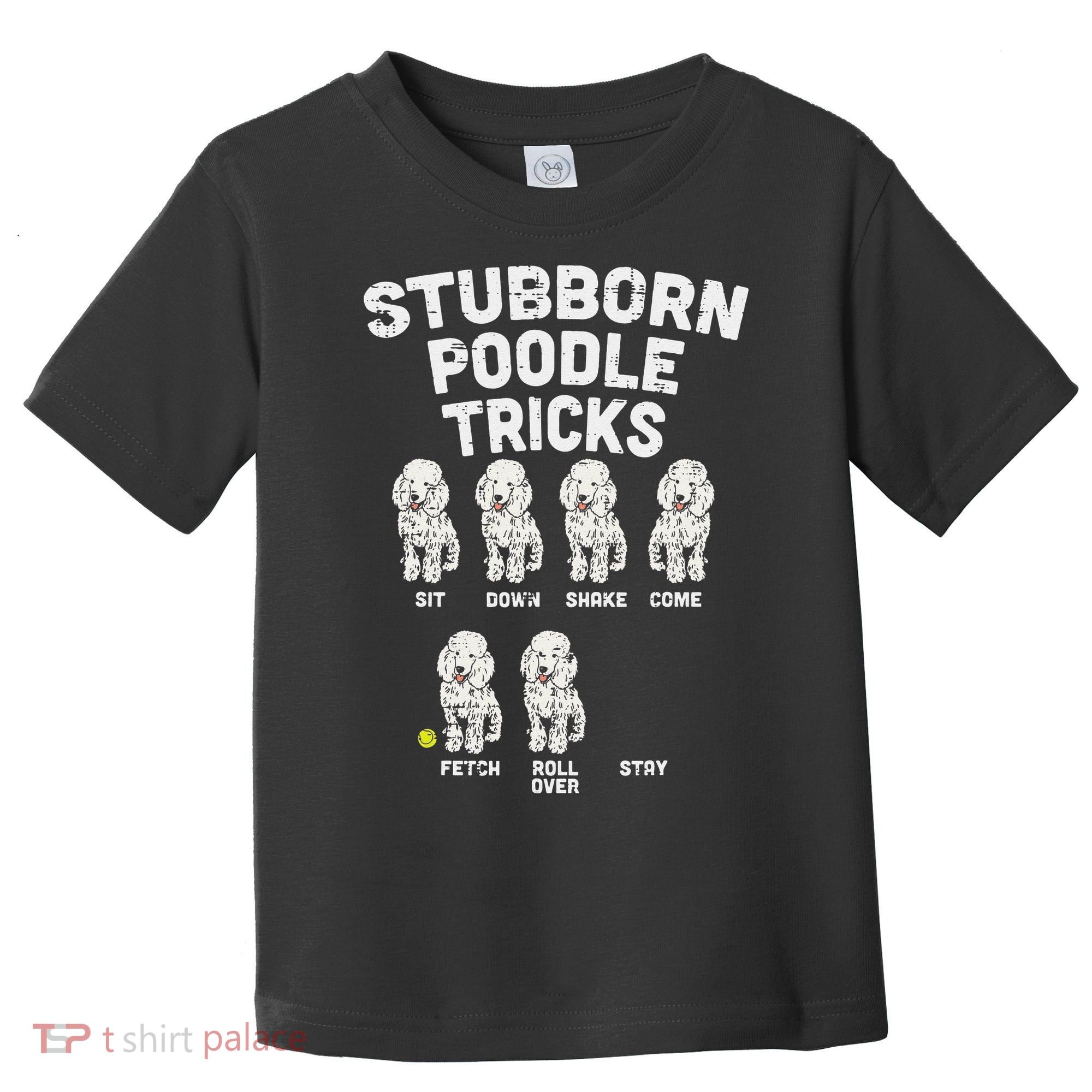 Stubborn Poodle Tricks Funny Dog Lover Owner Trainer Gift Toddler T-Shirt