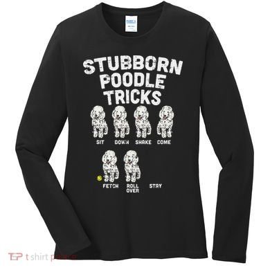 Stubborn Poodle Tricks Funny Dog Lover Owner Trainer Gift Women's Long Sleeve Shirt
