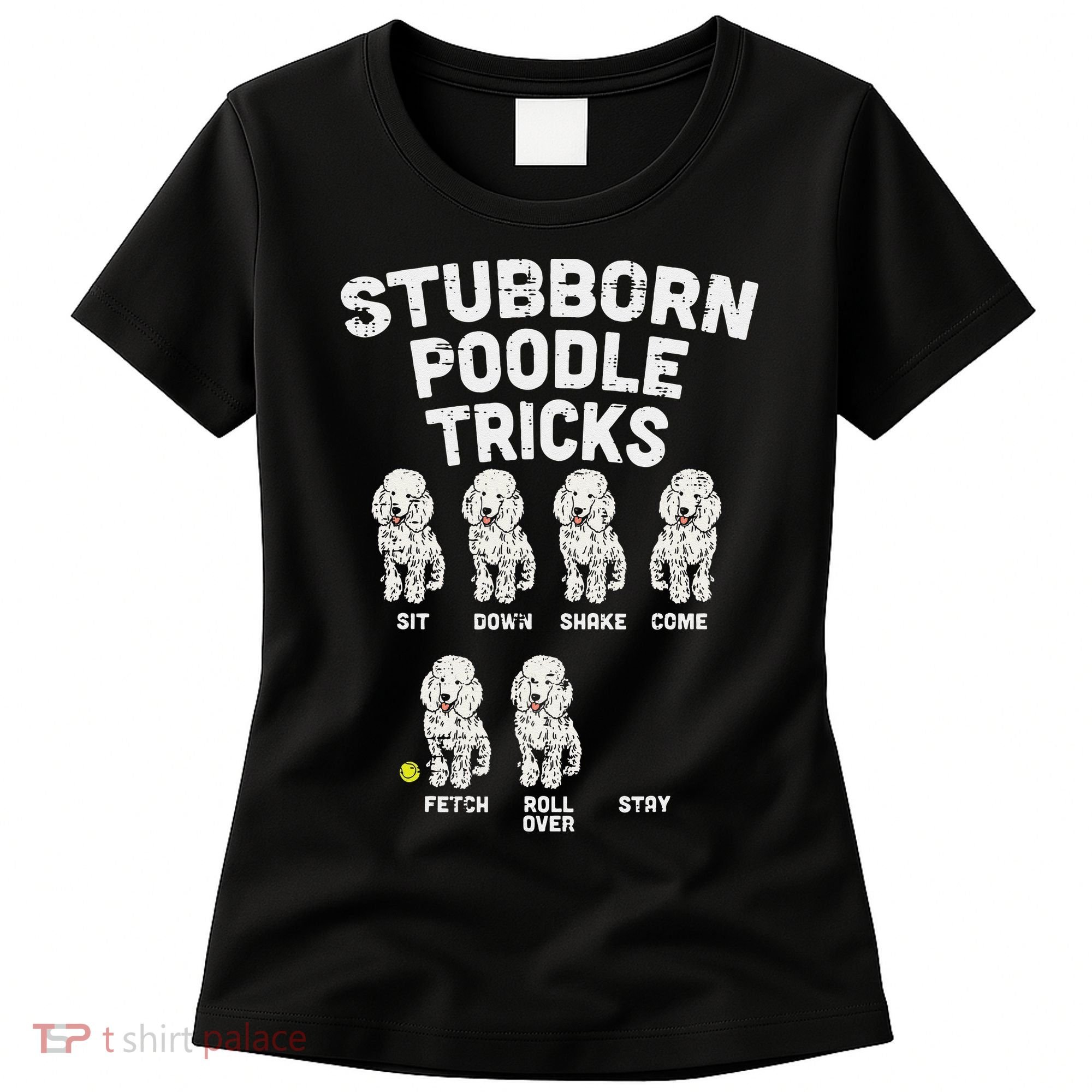Stubborn Poodle Tricks Funny Dog Lover Owner Trainer Gift Women's T-Shirt
