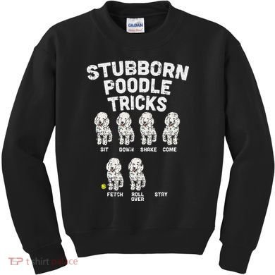 Stubborn Poodle Tricks Funny Dog Lover Owner Trainer Gift Kids Sweatshirt