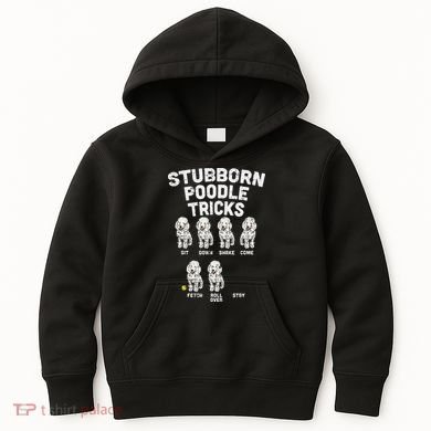Stubborn Poodle Tricks Funny Dog Lover Owner Trainer Gift Kids Hoodie