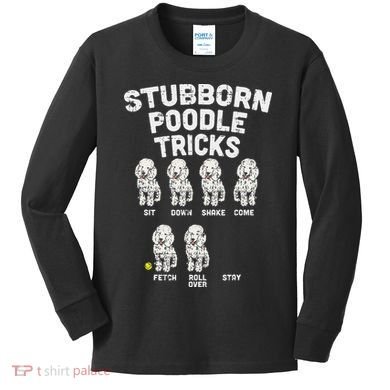 Stubborn Poodle Tricks Funny Dog Lover Owner Trainer Gift Kids Long Sleeve Shirt
