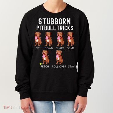Stubborn Pitbull Tricks Dog Gift Women's Sweatshirt