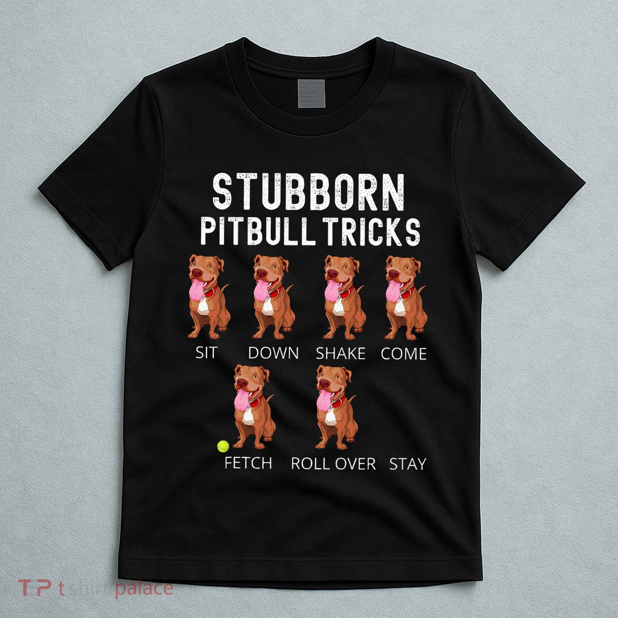 Stubborn Pitbull Tricks Dog Gift T-Shirt