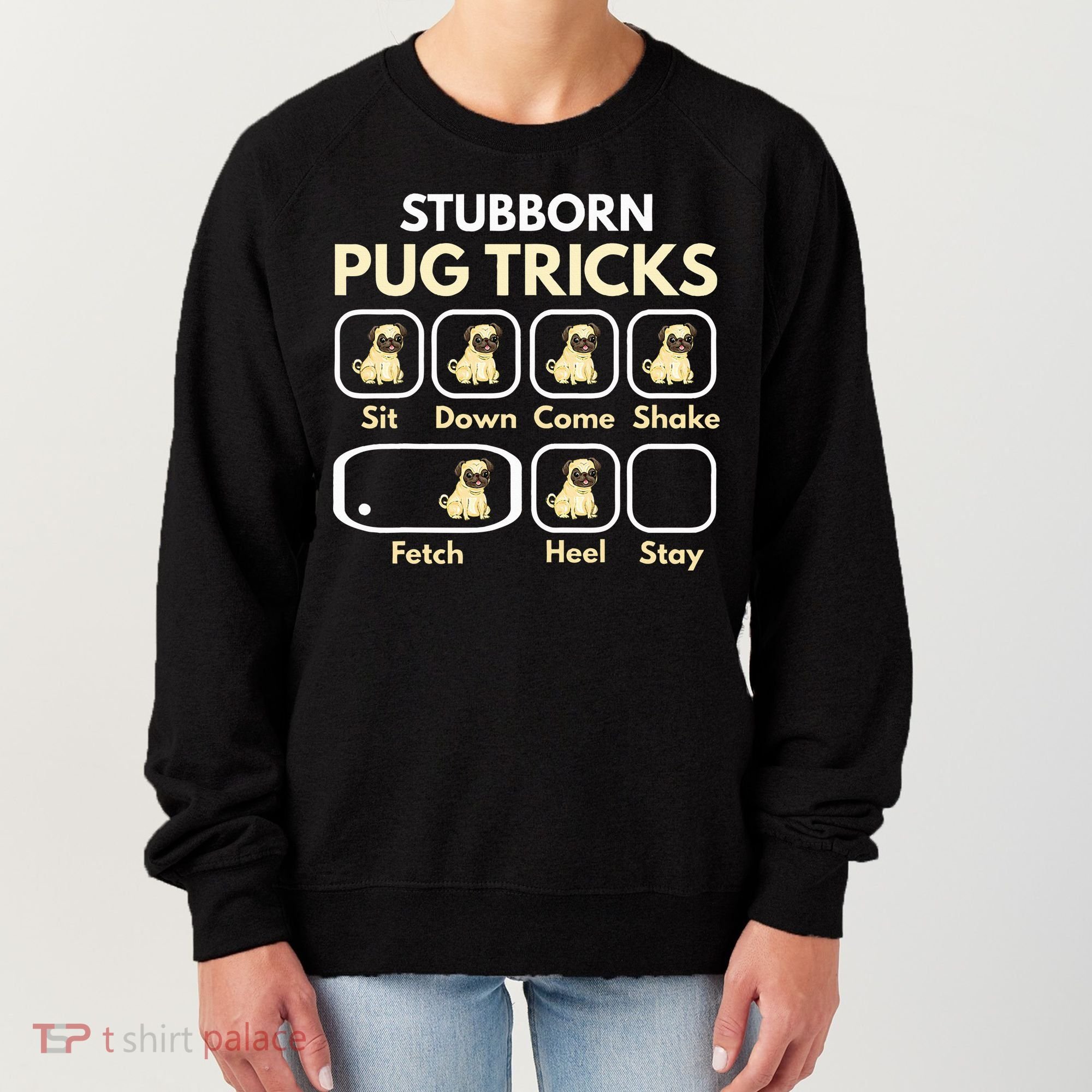 Stubborn Pug Tricks Funny Pug Saying Pug Owner Pug Women's Sweatshirt