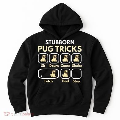 Stubborn Pug Tricks Funny Pug Saying Pug Owner Pug Hoodie