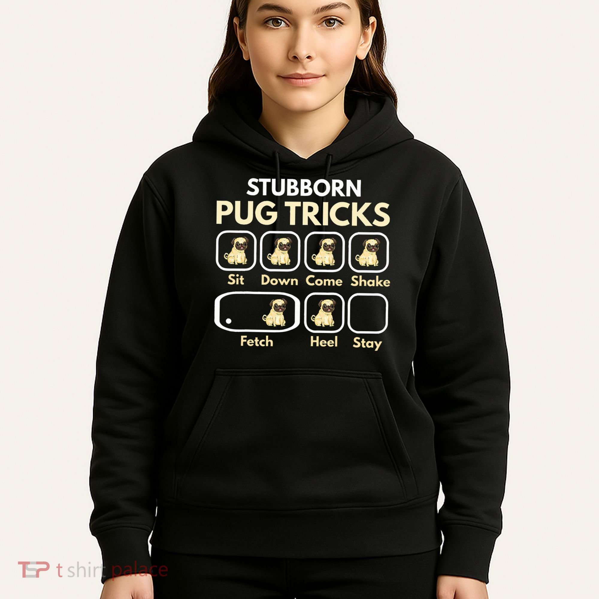 Stubborn Pug Tricks Funny Pug Saying Pug Owner Pug Hoodie