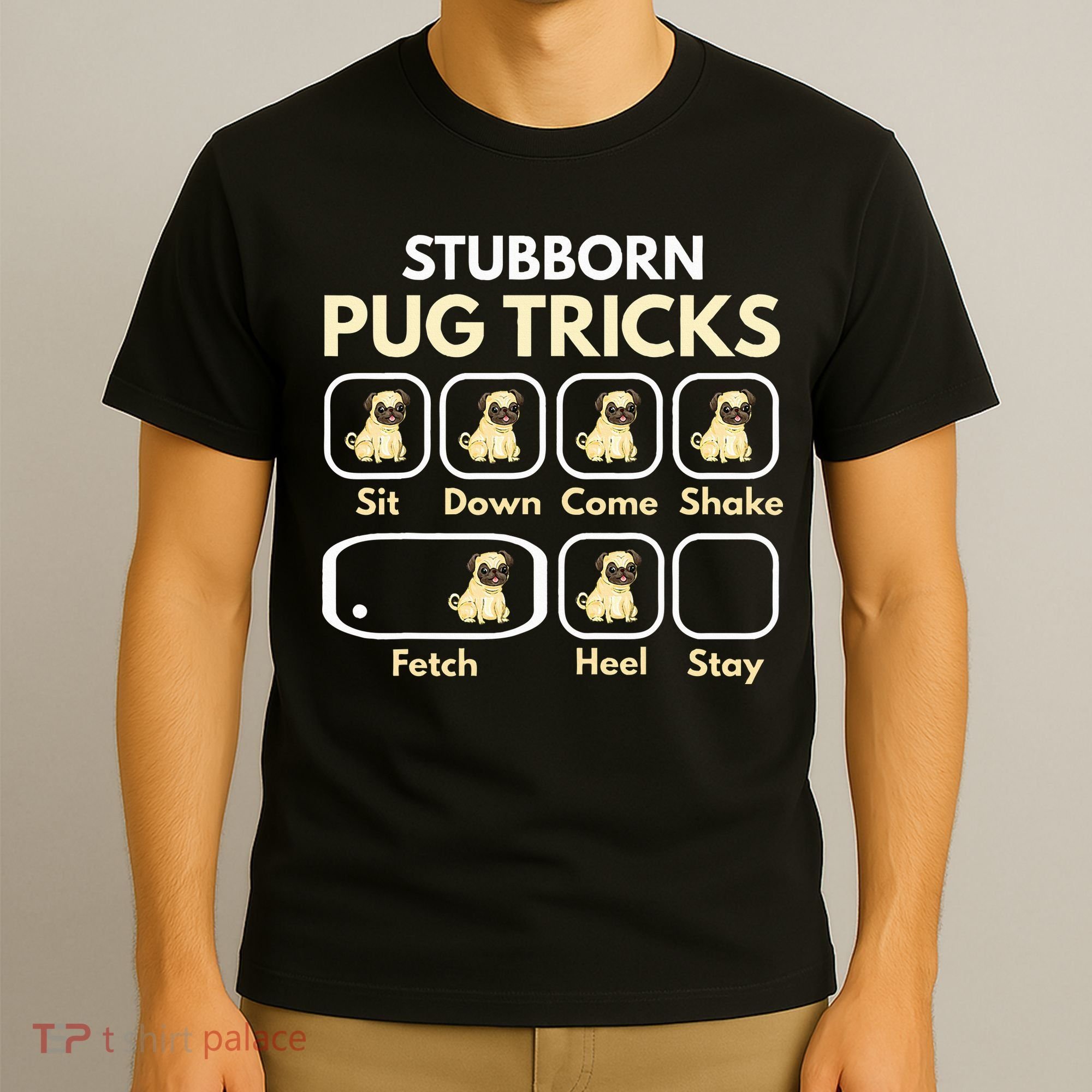 Stubborn Pug Tricks Funny Pug Saying Pug Owner Pug T-Shirt