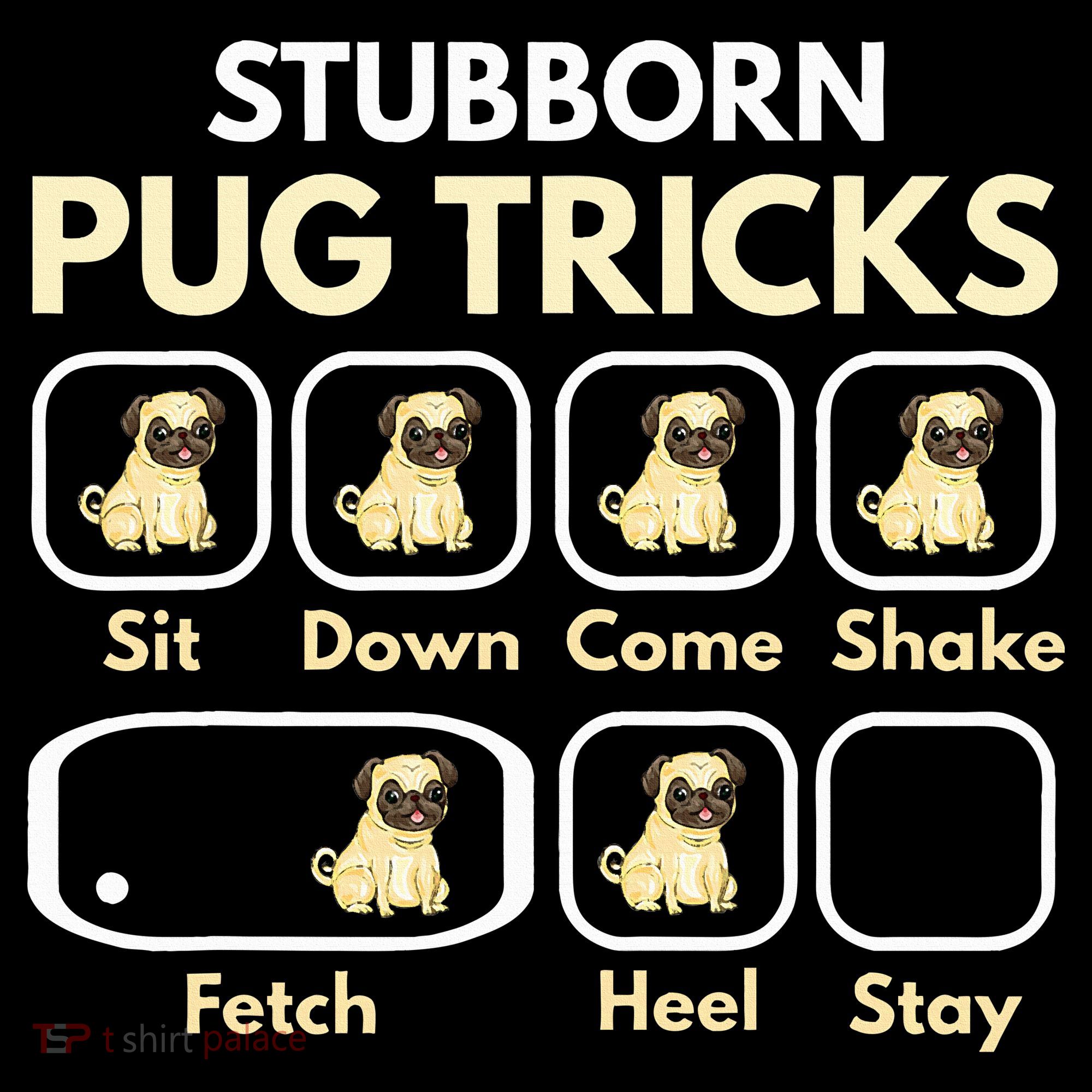 Stubborn Pug Tricks Funny Pug Saying Pug Owner Pug T-Shirt