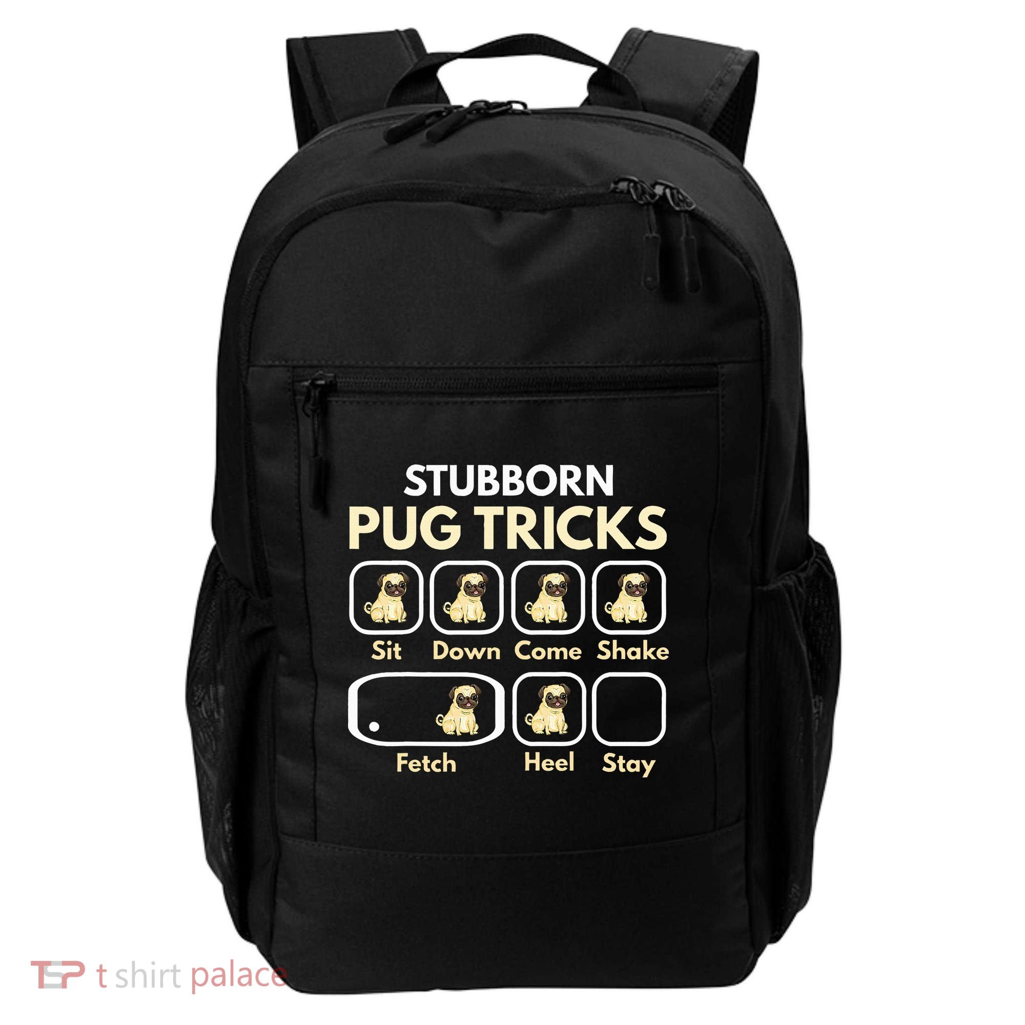 Stubborn Pug Tricks Funny Pug Saying Pug Owner Pug Backpack