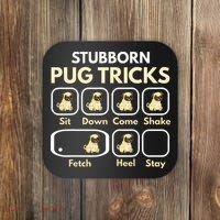 Stubborn Pug Tricks Funny Pug Saying Pug Owner Pug Coaster thumb 0