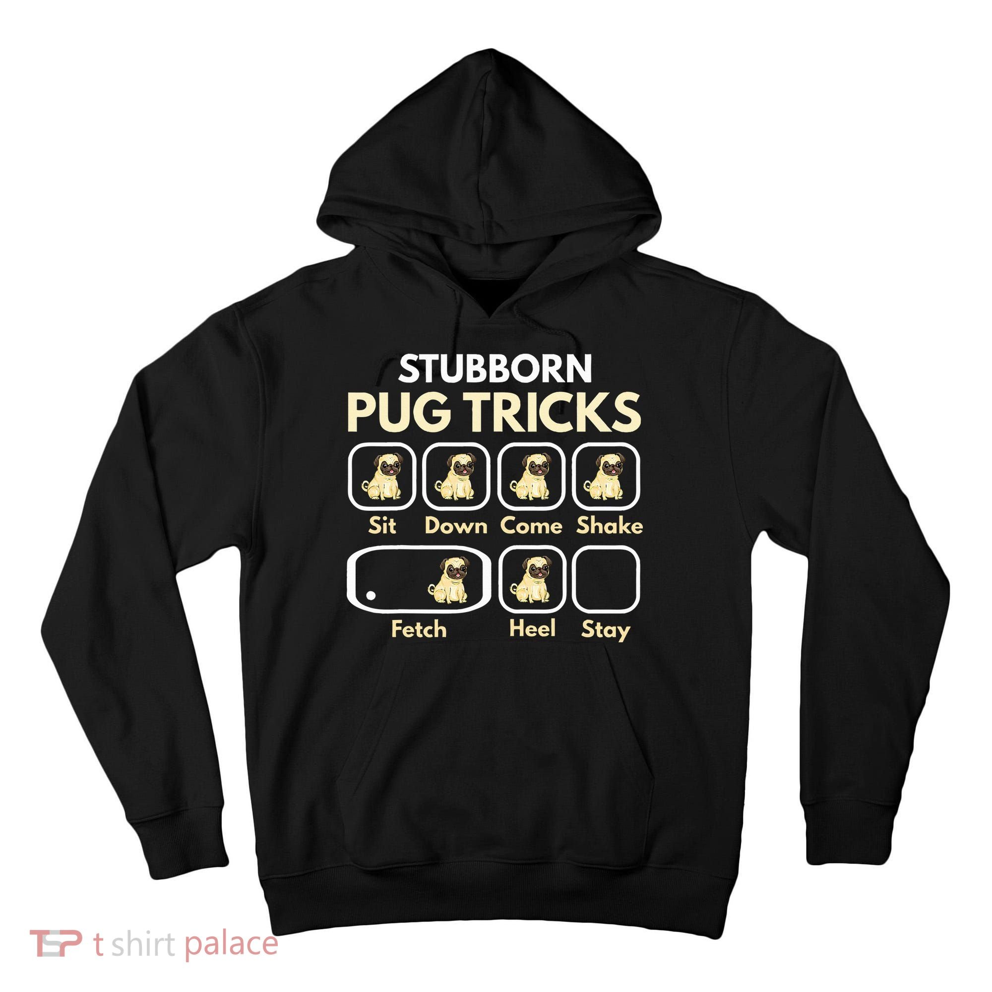 Stubborn Pug Tricks Funny Pug Saying Pug Owner Pug Tall Hoodie