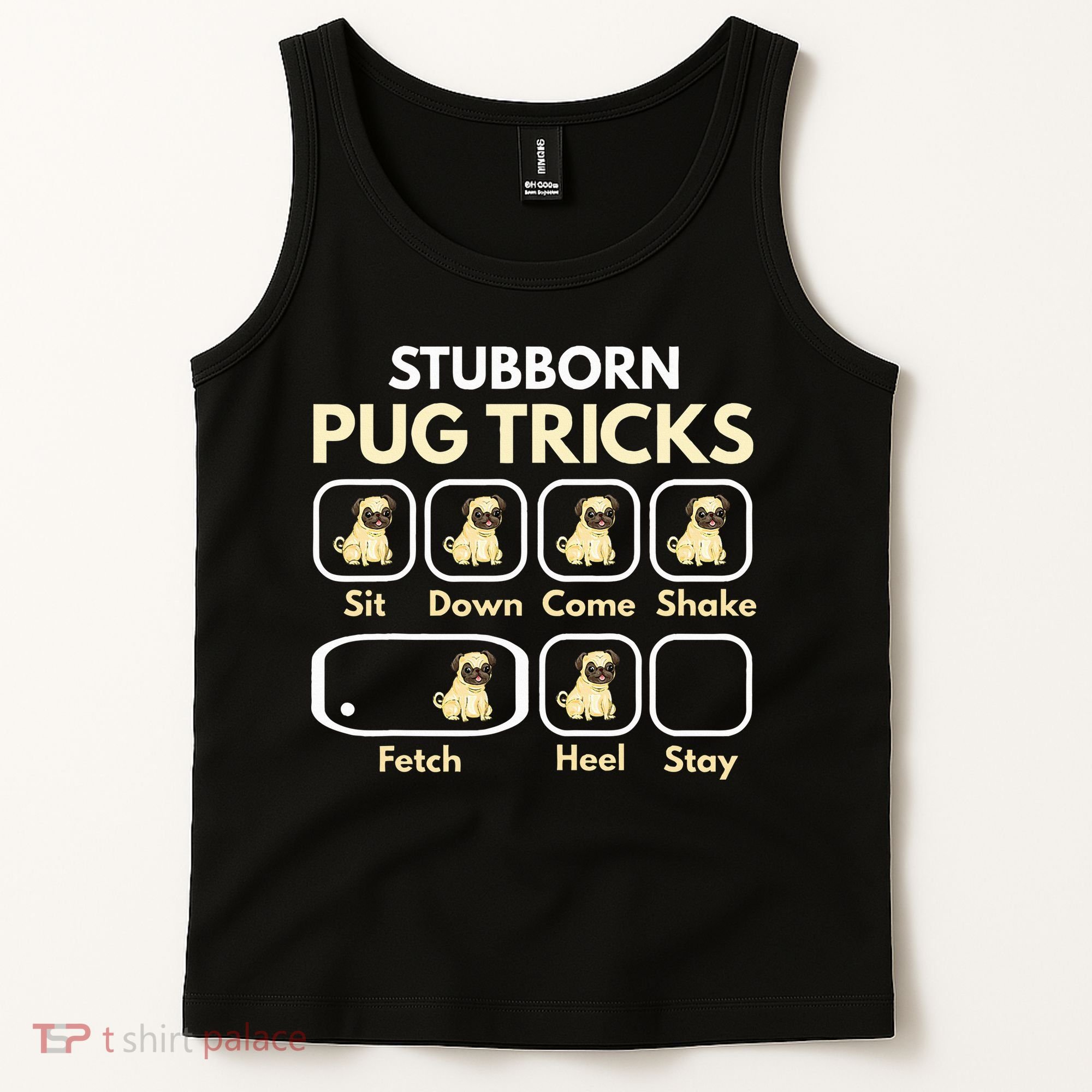 Stubborn Pug Tricks Funny Pug Saying Pug Owner Pug Tank Top