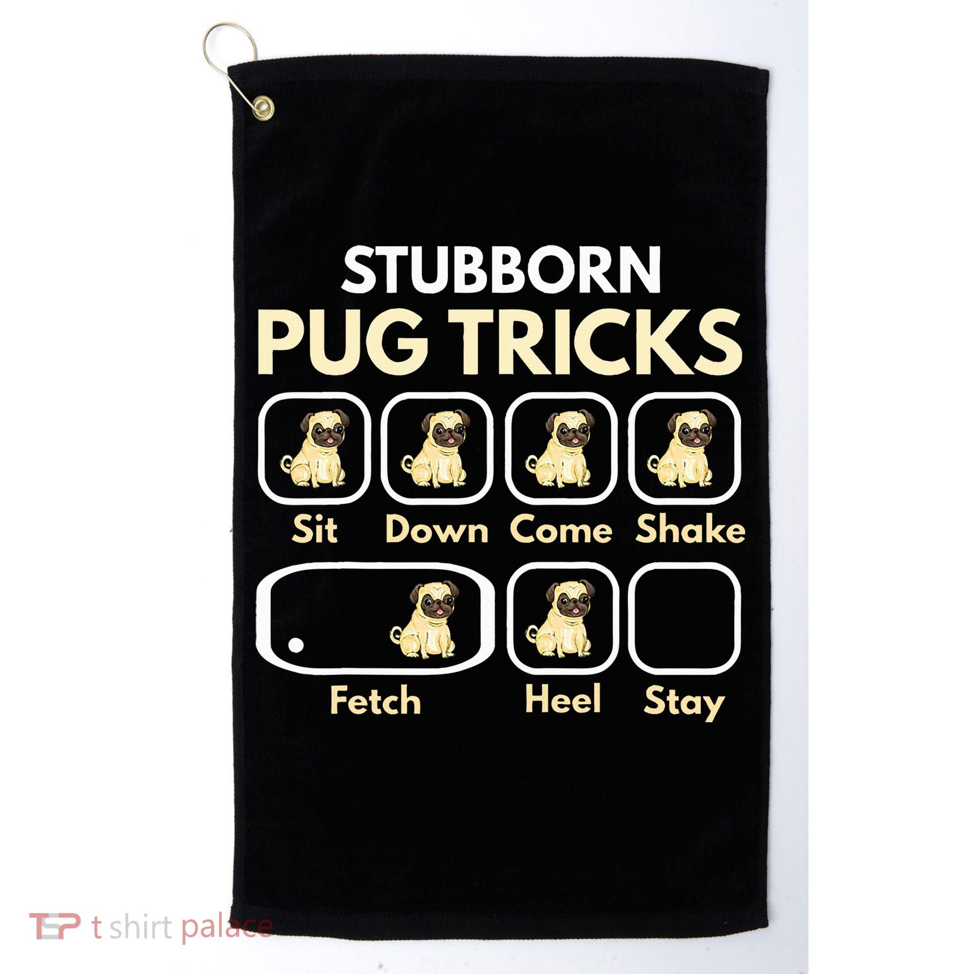 Stubborn Pug Tricks Funny Pug Saying Pug Owner Pug Golf Towel