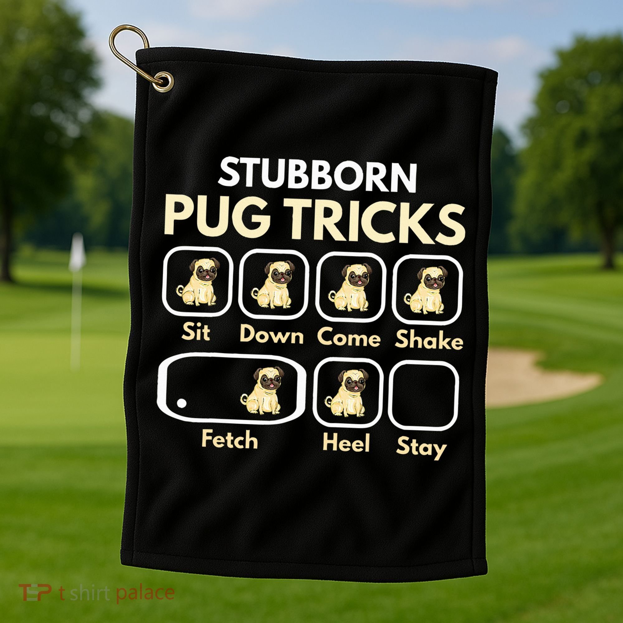 Stubborn Pug Tricks Funny Pug Saying Pug Owner Pug Golf Towel
