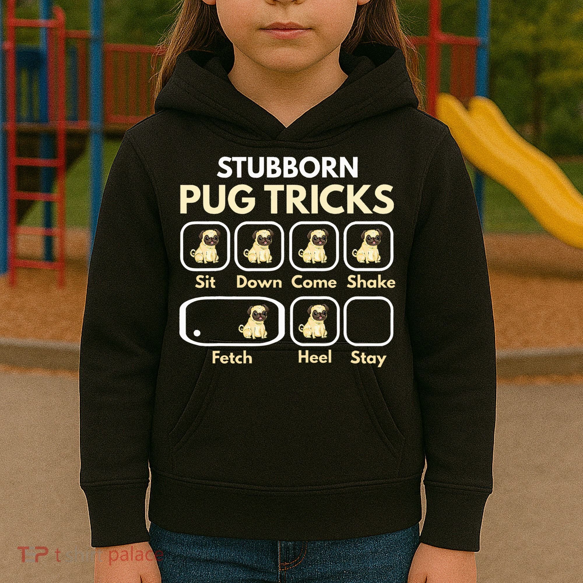 Stubborn Pug Tricks Funny Pug Saying Pug Owner Pug Kids Hoodie
