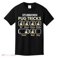 Stubborn Pug Tricks Funny Pug Saying Pug Owner Pug Kids T-Shirt thumb 0