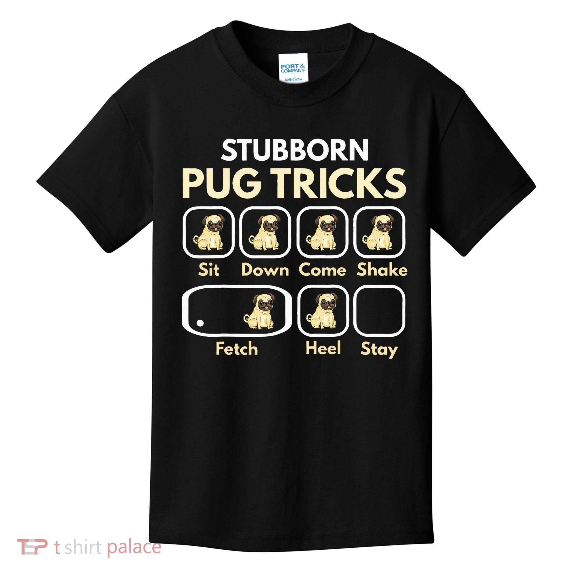 Stubborn Pug Tricks Funny Pug Saying Pug Owner Pug Kids T-Shirt