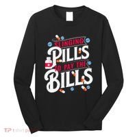 Slinging Pills to Pay The Bills Pharmacist Apothecary RPh Long Sleeve Shirt thumb 0