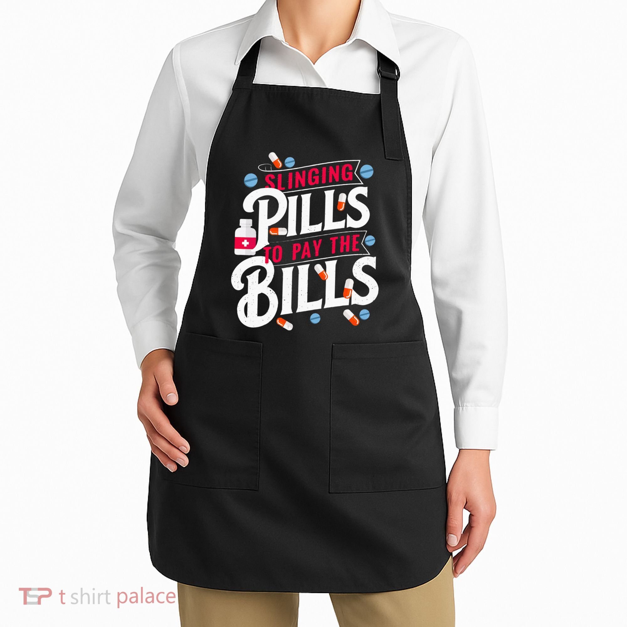 Slinging Pills to Pay The Bills Pharmacist Apothecary RPh Apron