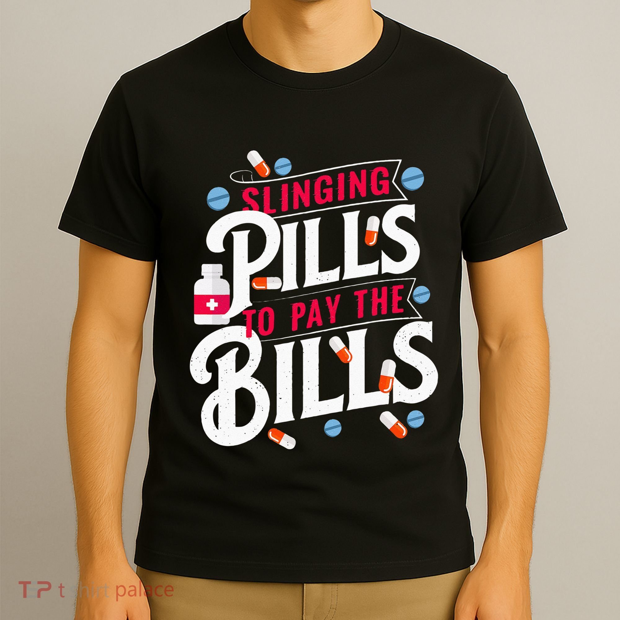 Slinging Pills to Pay The Bills Pharmacist Apothecary RPh T-Shirt