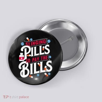 Slinging Pills to Pay The Bills Pharmacist Apothecary RPh Button