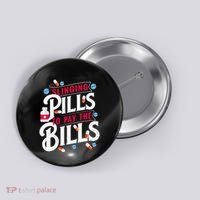 Slinging Pills to Pay The Bills Pharmacist Apothecary RPh Button thumb 0