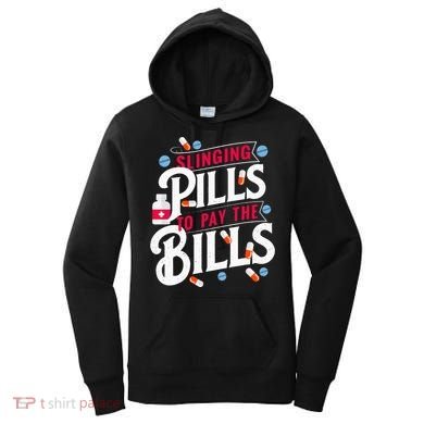 Slinging Pills to Pay The Bills Pharmacist Apothecary RPh Women's Hoodie